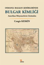 Osmanlı Balkan Şehirlerinde Bulgar Kimliği & Amerikan Misyonerlerin Gözünden