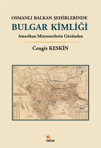 Osmanlı Balkan Şehirlerinde Bulgar Kimliği & Amerikan Misyonerlerin Gözünden
