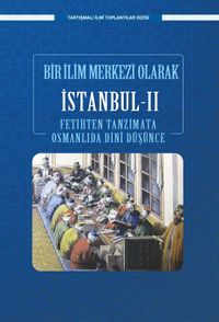 Bir Bilim Merkezi Olarak İstanbul II & Fetihten Tanzimata Osmanlıda Dini Düşünce