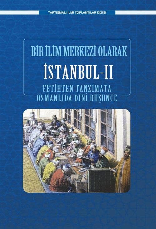 Bir Bilim Merkezi Olarak İstanbul II & Fetihten Tanzimata Osmanlıda Dini Düşünce