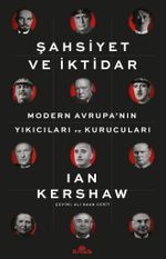 Şahsiyet ve İktidar & Modern Avrupa'nın Yıkıcıları ve Kurucuları
