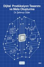 Dijital Prodüksiyon Tasarımı ve Meta Oluşturma (Cilt 1)