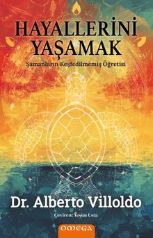 Hayallerini Yaşamak & Şamanların Keşfedilmemiş Öğretisi