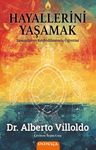 Hayallerini Yaşamak &amp; Şamanların Keşfedilmemiş Öğretisi
