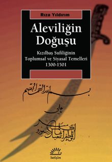 Aleviliğin Doğuşu & Kızılbaş Sufiliğinin Toplumsal ve Siyasal Temelleri 1300-1501