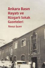 Ankara Basın Hayatı ve Rüzgarlı Sokak Gazeteler