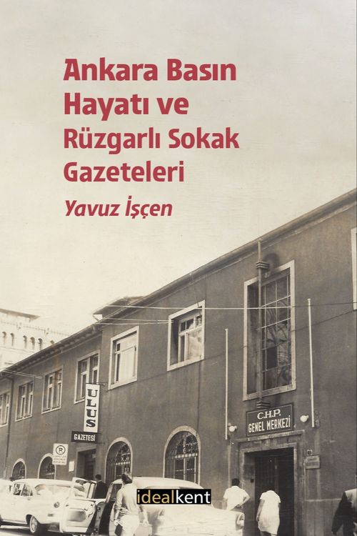 Ankara Basın Hayatı ve Rüzgarlı Sokak Gazeteler