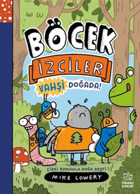 Böcek İzciler Vahşi Doğada! / Çizgi Romanla Doğa Keşfi