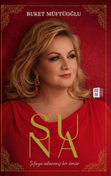 Suna & Şifaya Adanmış Bir Ömür