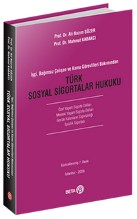 İşçi, Bağımsız Çalışan ve Kamu Görevlileri Bakımından Türk Sosyal Sigortalar Hukuku