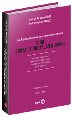 İşçi, Bağımsız Çalışan ve Kamu Görevlileri Bakımından Türk Sosyal Sigortalar Hukuku