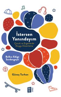 İstersen Yanındayım & Çocuk ve Ergenlerde Duygu Düzenleme
