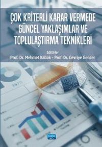Çok Kriterli Karar Vermede Güncel Yaklaşımlar ve Toplulaştırma Teknikleri
