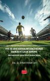 Fıfa ve Uefa Kriterleri &Ccedil;er&ccedil;evesinde Esenlik Ve &Ccedil;ocuk Koruma & Vaka Analizleriyle Sporda G&uuml;venli Akademi Rehberi