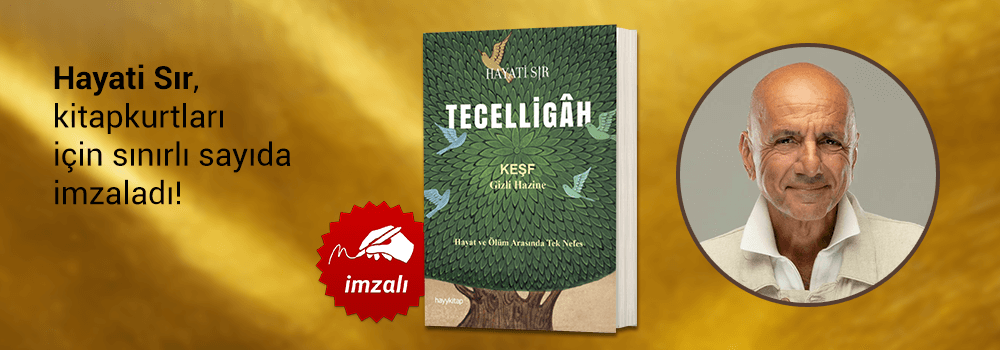 Hayati Sır, "Tecelligah" kitabını Kitapkurtları için sınırlı sayıda imzaladı!