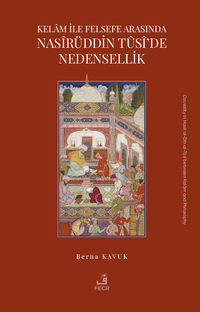Kelam ile Felsefe Arasında Nasîrüddin Tûsî'de Nedensellik