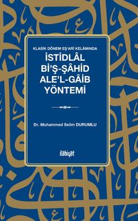 Klasik Dönem Eşʻarî Kelamında İstidlal Bi'ş-Şahid Ale'l-Gaib Yöntemi