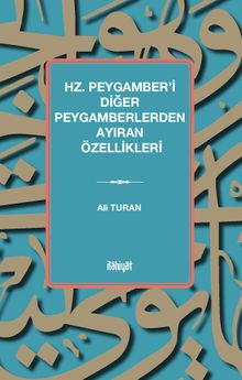 Hz. Peygamber'i Diğer Peygamberlerden Ayıran Özellikleri