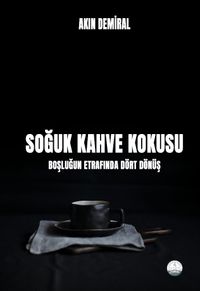 Soğuk Kahve Kokusu & Boşluğun Etrafında Dört Dönüş
