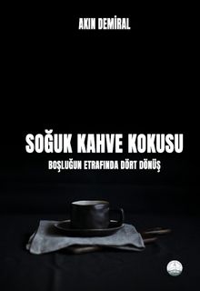 Soğuk Kahve Kokusu & Boşluğun Etrafında Dört Dönüş