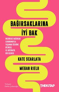 Bağırsaklarına İyi Bak: Huzursuz Bağırsak Sendromuyla Yaşamak Üzerine Bilimsel ve Bütüncül Bir Rehber