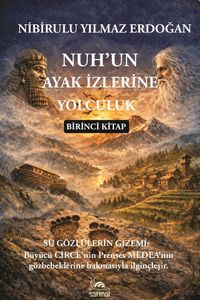 Nuh'un Ayak İzlerine Yolculuk 1. Kitap & Su Gözlülerin Gizemi