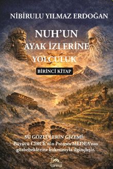 Nuh'un Ayak İzlerine Yolculuk 1. Kitap & Su Gözlülerin Gizemi