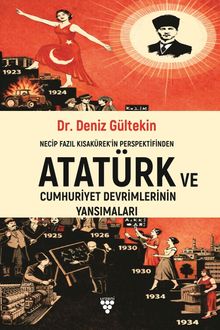 Necip Fazıl Kısakürek'in Perspektifinden Atatürk ve Cumhuriyet Devrimlerinin Yansımaları