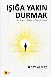 Işığa Yakın Durmak