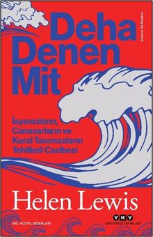 Deha Denen Mit & İsyancıların, Canavarların ve Kural Tanımazların Tehlikeli Cazibesi