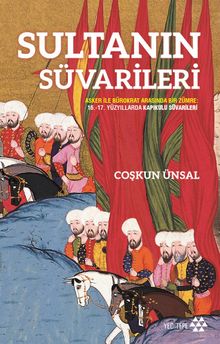 Sultanın Süvarileri & Asker İle Bürokrat Arasında Bir Zümre
