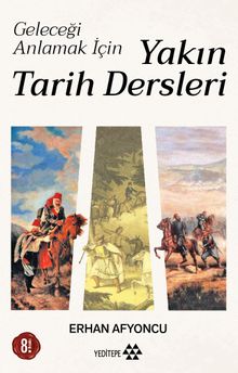 Geleceği Anlamak İçin Yakın Tarih Dersleri