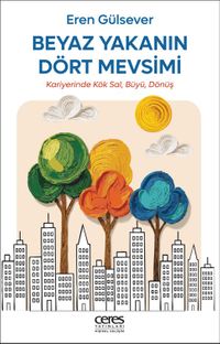 Beyaz Yakanın Dört Mevsimi & Kariyerinde Kök Sal, Büyü, Dönüş