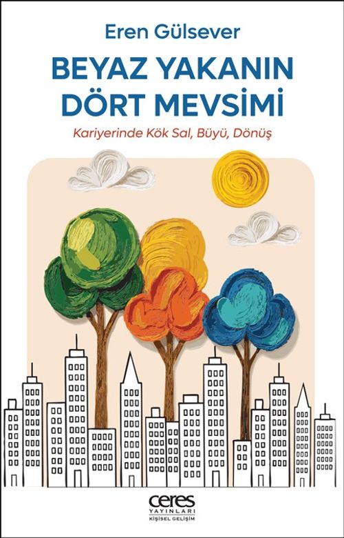 Beyaz Yakanın Dört Mevsimi & Kariyerinde Kök Sal, Büyü, Dönüş