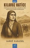 Kılavuz Hatice & Kurtuluş Savaşı'nda &Ccedil;ukurova'nın Unutulmuş Kadın Kahramanı