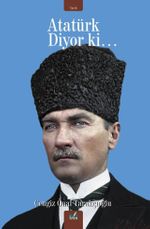 Atatürk Diyor Ki…
