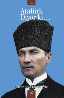 Atatürk Diyor Ki…