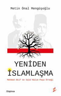 Yeniden İslamlaşma & Mehmed Akif ve Said Halim Paşa Örneği