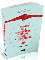 Türkiye İçin Yeni Anayasa Vizyonu ve Yol Haritası