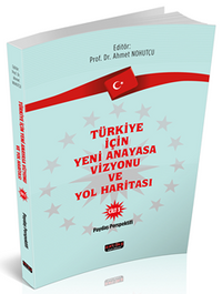 Türkiye İçin Yeni Anayasa Vizyonu ve Yol Haritası