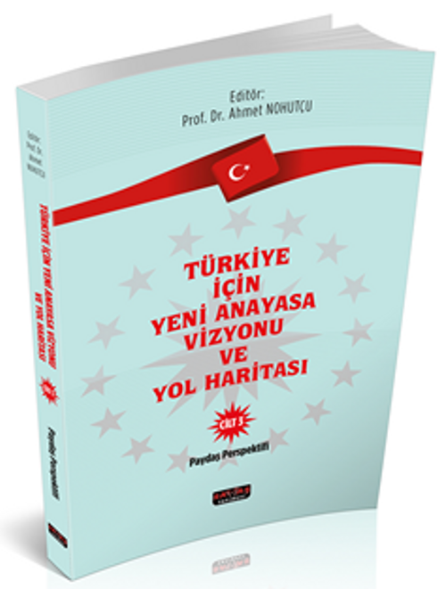 Türkiye İçin Yeni Anayasa Vizyonu ve Yol Haritası