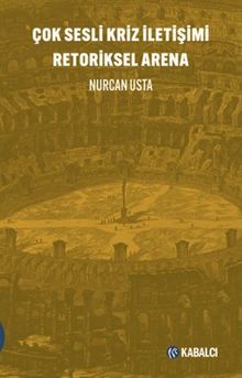 Çok Sesli Kriz İletişimi Retoriksel Arena