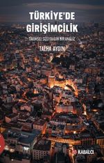 Türkiye'de Girişimcilik Tarihsel Sosyolojik Bir Analiz