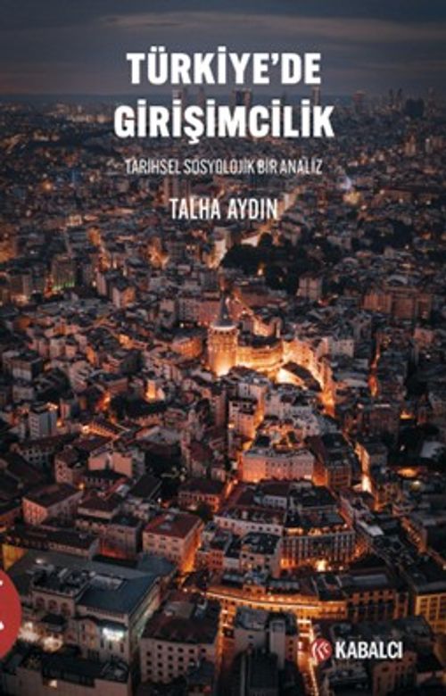 Türkiye'de Girişimcilik Tarihsel Sosyolojik Bir Analiz