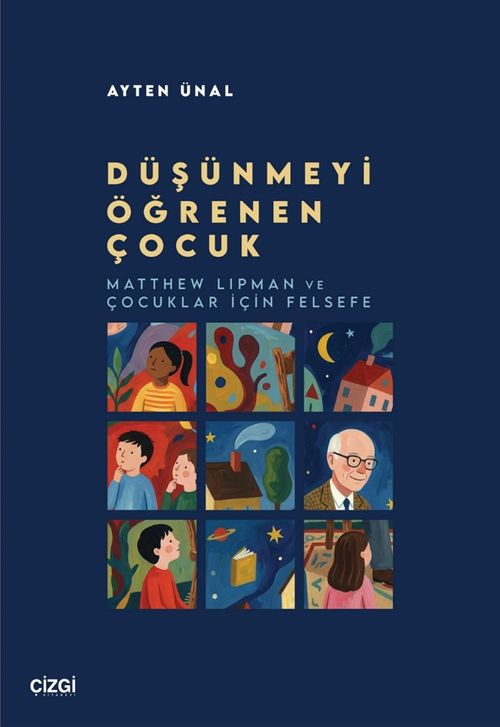 Düşünmeyi Öğrenen Çocuk & Matthew Lipman ve Çocuklar için Felsefe