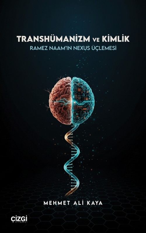 Transhümanizm ve Kimlik Ramez Naam'ın Nexus Üçlemesi