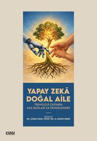 Yapay Zeka Doğal Aile & Teknoloji Çağında Aile Bağları ile Dengelenmek