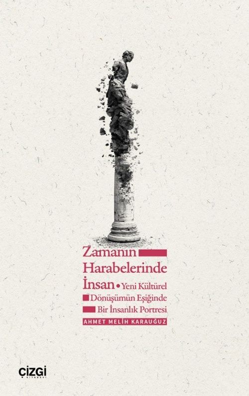 Zamanın Harabelerinde İnsan & Yeni Kültürel Dönüşümün Eşiğinde Bir İnsanlık Portresi