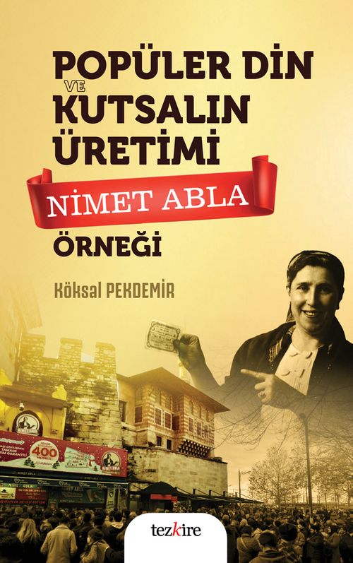Popüler Din ve Kutsalın Üretimi & Nimet Abla Örneği