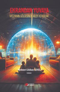 Ekrandan Yuvaya & Medyanın Gölgesinde Aileyi Korumak